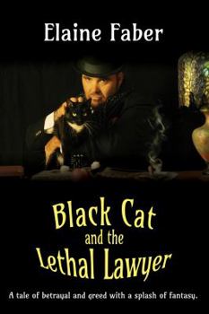 Paperback Black Cat and the Lethal Lawyer: A tale of betrayal and greed with a splash of fantasy Book