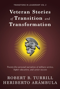 Veteran Stories of Transition and Transformation (Transitions in Leadership)