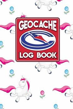 Geocache Log Book: Geocache Log Paper, Geocaching Log Books, Geocaching Information Sheet, Geocaching Logbook Template, Cute Unicorns Cov