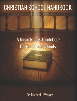 Paperback Christian School Handbook: A Basic Rule & Guidebook For Christian Schools Book