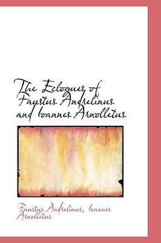 The Eclogues of Faustus Andrelinus and Ioannes Arnolletus