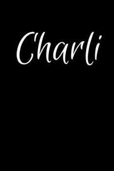 Paperback Charli: Notebook Journal for Women or Girl with the name Charli - Beautiful Elegant Bold & Personalized Gift - Perfect for Lea Book