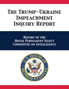 Paperback The Trump-Ukraine Impeachment Inquiry Report: Report of the House Permanent Select Committee on Intelligence Book