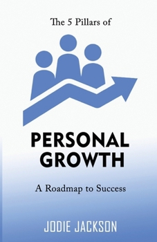 Paperback The 5 Pillars of Personal Growth: A Roadmap to Success Book