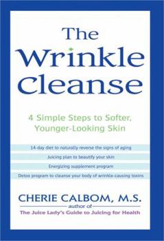 Hardcover The Wrinkle Cleanse: 4 Simple Steps to Softer, Younger-Looking Skin Book