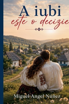 A iubi este o decizie (Romanian Edition)