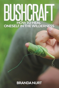 Paperback Bushcraft: How To Heal Oneself in the Wilderness Book
