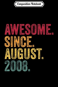 Composition Notebook: Awesome Since August 2008 11th Birthday Gift Vintage Retro  Journal/Notebook Blank Lined Ruled 6x9 100 Pages