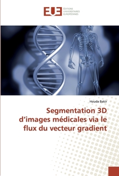 Paperback Segmentation 3D d'images médicales via le flux du vecteur gradient [French] Book