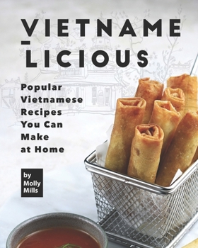 Paperback Vietname-Licious: Popular Vietnamese Recipes You Can Make at Home Book