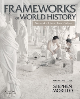 Paperback Frameworks of World History: Networks, Hierarchies, Culture, Volume One: To 1550 Book