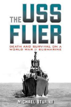 Hardcover The USS Flier: Death and Survival on a World War II Submarine Book