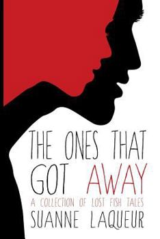Paperback The Ones That Got Away: A Collection of Lost Fish Tales Book