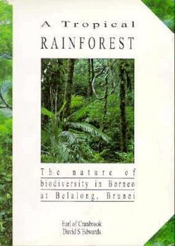 Paperback A Tropical Rainforest: The Nature of Biodiversity in Borneo at Belalong, Brunei Book
