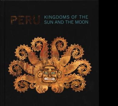 Hardcover Peru: Kingdoms of the Sun and the Moon Book