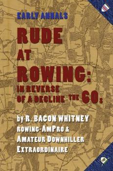 Hardcover Rude at Rowing: In Reverse of Decline Book