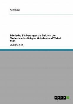 Paperback Ethnische Säuberungen als Zeichen der Moderne - das Beispiel Griechenland/Türkei 1923 [German] Book