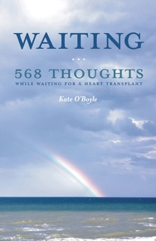 Paperback Waiting: 568 Thoughts While Waiting for a Heart Transplant Book