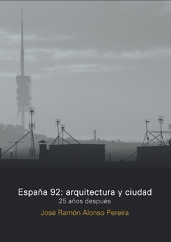 España 92: Arquitectura y Ciudad (Spanish Edition)