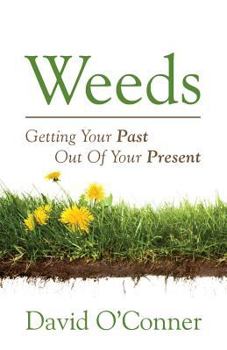 Paperback Weeds: Getting Your Past Out of Your Present Book