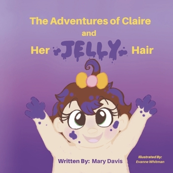 Hardcover The Adventures of Claire: And Her Jelly Hair Book