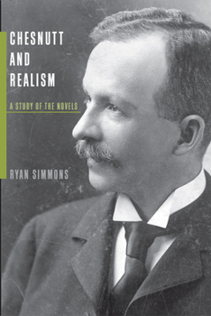 Chesnutt and Realism: A Study of the Novels (Amer Lit Realism & Naturalism) - Book  of the Studies in American Realism and Naturalism