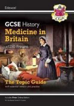 New Grade 9-1 GCSE History Edexcel Topic Guide - Medicine in Britain, c1250-present (CGP GCSE History 9-1 Revision)