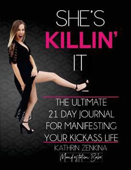 Paperback She's Killin' It: The Ultimate 21-Day Journal For Manifesting A KickAss Life Book