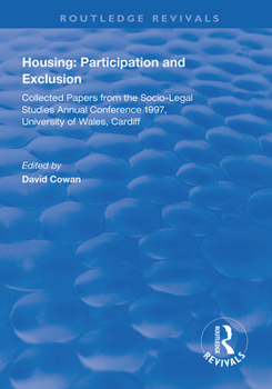 Housing: Participation and Exclusion: Collected Papers from the Socio-Legal Studies Annual Conference 1997, University of Wales, Cardiff (Routledge Revivals)