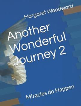 Paperback Another Wonderful Journey 2: Miracles do Happen Book