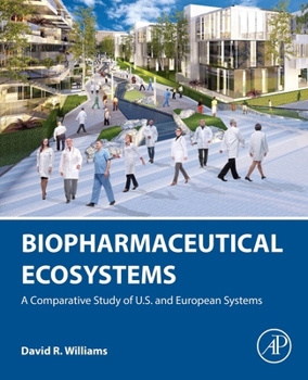 Paperback Biopharmaceutical Ecosystems: A Comparative Study of U.S. and European Systems Book
