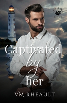 Captivated by Her - Book #1 of the Cedar Hill Duet