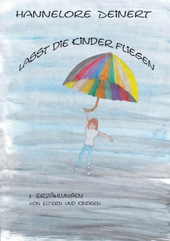 Paperback Lasst die Kinder fliegen: Von Eltern und Ihren Kindern [German] Book