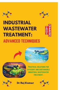 INDUSTRIAL WASTEWATER TREATMENT: ADVANCED TECHNIQUES
