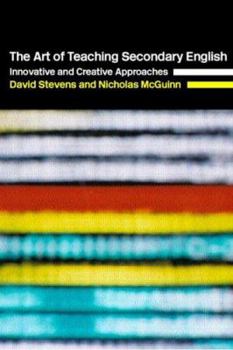 Paperback The Art of Teaching Secondary English: Innovative and Creative Approaches Book