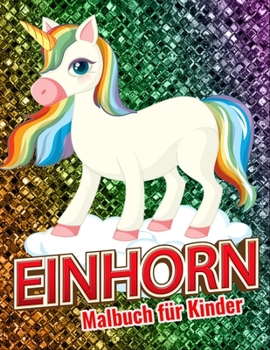 Paperback Einhorn Malbuch für Kinder: Magisches Einhorn Malbuch für Mädchen und Jungen mit 46 hochwertigen einzigartigen Bildern [German] Book