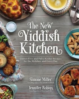 Hardcover The New Yiddish Kitchen: Gluten-Free and Paleo Kosher Recipes for the Holidays and Every Day Book