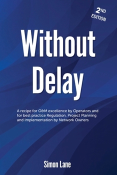 Paperback Without Delay 2nd Edition: Strategies For Rail Safety, Operations and Maintenance Excellence and Major Project Business Case Development. Book
