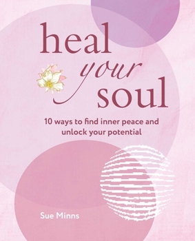 Paperback Heal Your Soul: 10 Ways to Find Inner Peace and Unlock Your Potential Book