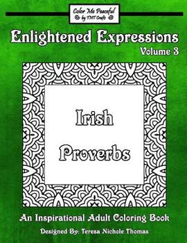 Paperback Enlightened Expressions Adult Coloring Book, Volume 3: Irish Proverbs Book
