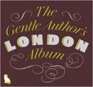 Hardcover The Gentle Author's London Album Book