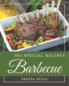 Paperback 365 Special Barbecue Recipes: Explore Barbecue Cookbook NOW! Book