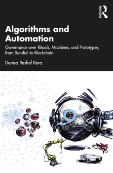 Paperback Algorithms and Automation: Governance over Rituals, Machines, and Prototypes, from Sundial to Blockchain Book