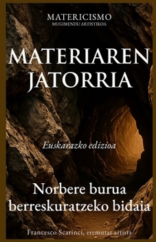 MATERIAREN JATORRIA: Norbere burua berreskuratzeko bidaia (Basque Edition)