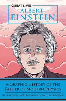 Paperback Albert Einstein: A Graphic History of the Father of Modern Physics Book