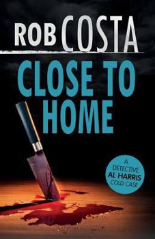 Close to Home - Book #3 of the A Detective Al Harris Cold Case