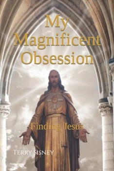 Paperback My Magnificent Obsession: Finding Jesus Book