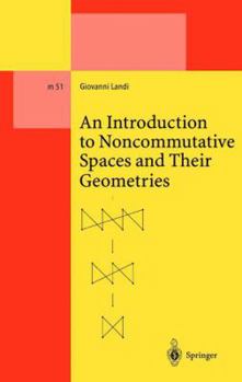 Paperback An Introduction to Noncommutative Spaces and Their Geometries Book