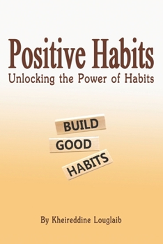 Paperback Positive habits: Unlocking the Power of Habits Book