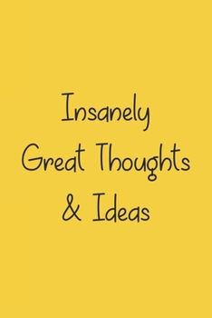 Insanely Great Thoughts & Ideas: Blank lined journal